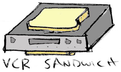 VCR Sandwich